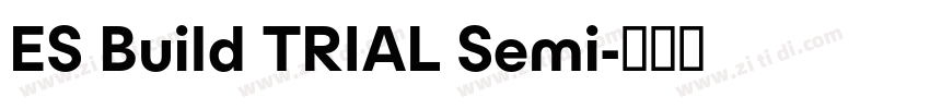 ES Build TRIAL Semi字体转换